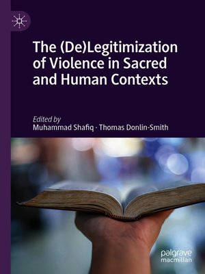 cover image of The (De)Legitimization of Violence in Sacred and Human Contexts